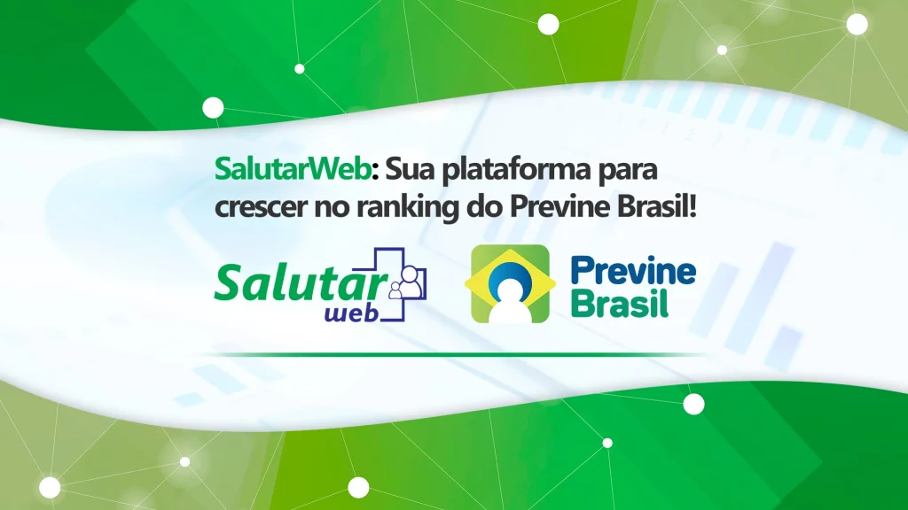 Municípios usam SalutarWeb e melhoraram no Previne Brasil